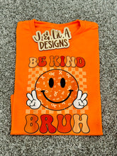 Load image into Gallery viewer, Be Kind Bruh
