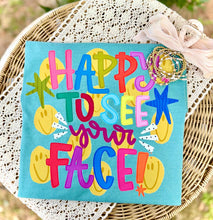 Load image into Gallery viewer, Happy to See Your Face (Smiles)
